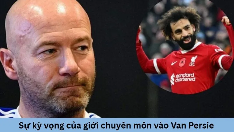 Sự kỳ vọng của giới chuyên môn vào Van Persie 