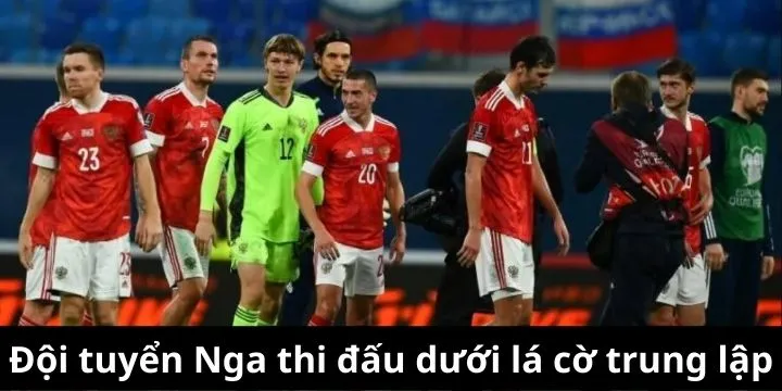 Đội tuyển Nga phải thi đấu dưới lá cờ trung lập